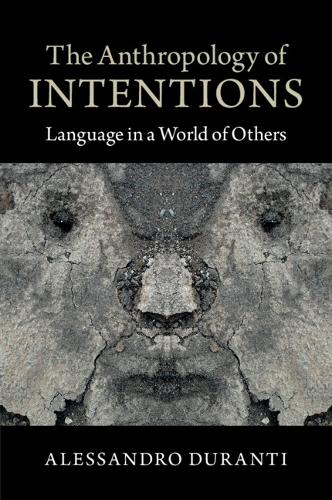 The Anthropology of Intentions: Language in a World of Others (Paperback)