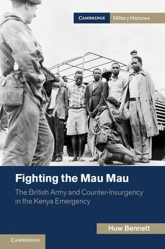 Cambridge Military Histories: Fighting the Mau Mau: The British Army and Counter-Insurgency in the Kenya Emergency (Paperback)
