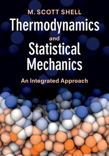Thermodynamics and Statistical Mechanics by M. Scott Shell