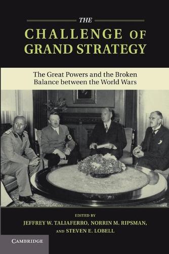 The Challenge of Grand Strategy: The Great Powers and the Broken Balance between the World Wars (Paperback)