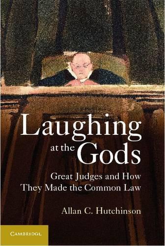 Laughing at the Gods: Great Judges and How They Made the Common Law (Paperback)