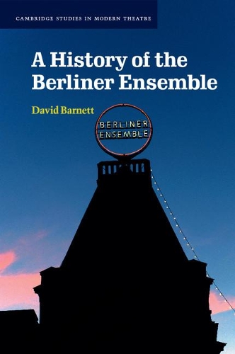 A History of the Berliner Ensemble - Cambridge Studies in Modern Theatre (Paperback)
