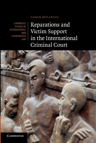 Reparations and Victim Support in the International Criminal Court - Cambridge Studies in International and Comparative Law (Paperback)