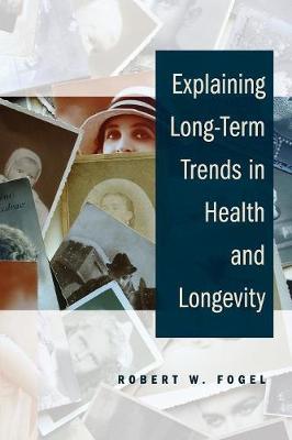 Explaining Long-Term Trends in Health and Longevity (Paperback)