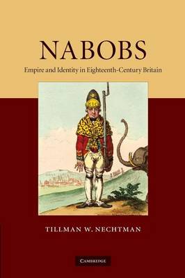Nabobs: Empire and Identity in Eighteenth-Century Britain (Paperback)