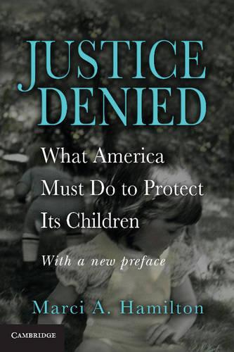 Justice Denied: What America Must Do to Protect its Children (Paperback)
