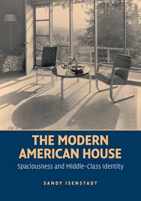 The Modern American House: Spaciousness and Middle Class Identity (Paperback)