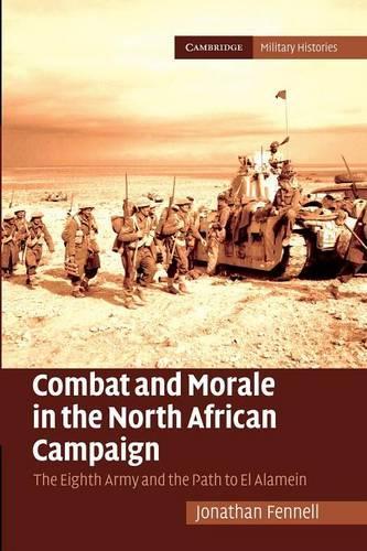 Cambridge Military Histories: Combat and Morale in the North African Campaign: The Eighth Army and the Path to El Alamein (Paperback)