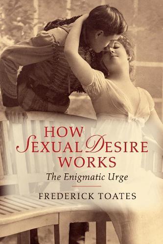 How Sexual Desire Works: The Enigmatic Urge (Paperback)