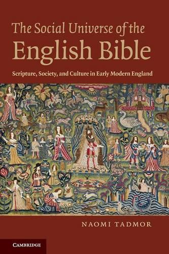 The Social Universe of the English Bible: Scripture, Society, and Culture in Early Modern England (Paperback)