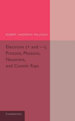 Electrons (+ and -), Protons, Photons, Neutrons, and Cosmic Rays (Paperback)