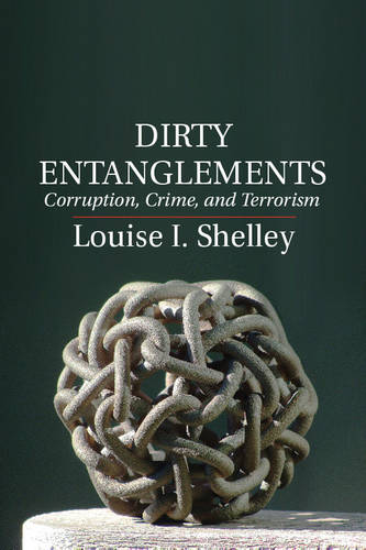 Dirty Entanglements: Corruption, Crime, and Terrorism (Paperback)