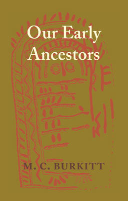 Our Early Ancestors: An Introductory Study of Mesolithic, Neolithic and Copper Age Cultures in Europe and Adjacent Regions (Paperback)