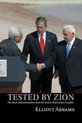 Tested by Zion: The Bush Administration and the Israeli-Palestinian Conflict (Paperback)