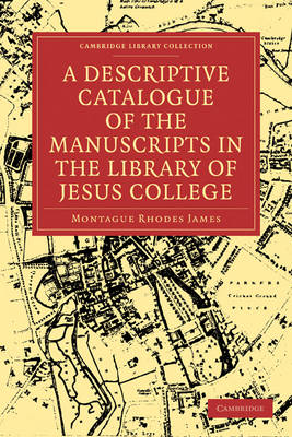 A Descriptive Catalogue of the Manuscripts in the Library of Jesus College - Cambridge Library Collection - History of Printing, Publishing and Libraries (Paperback)