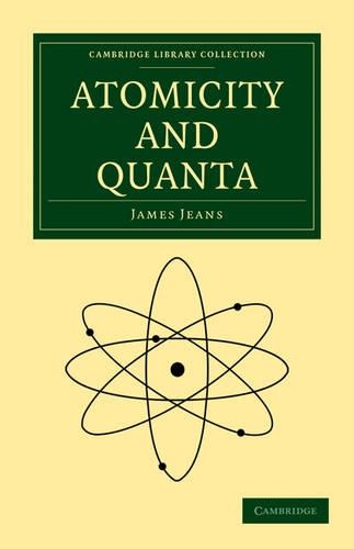 Atomicity and Quanta - Cambridge Library Collection - Physical Sciences (Paperback)
