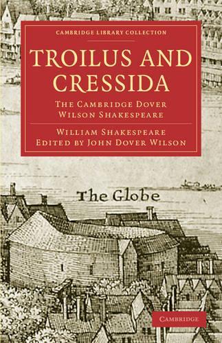 Troilus and Cressida: Troilus and Cressida Vol. 36 - Cambridge Library Collection - Shakespeare and Renaissance Drama (Paperback)