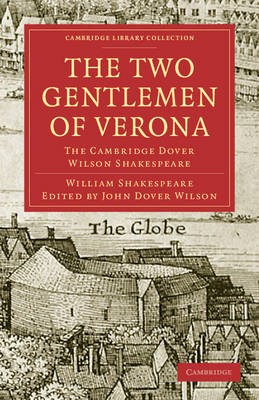 The Two Gentlemen of Verona: The Cambridge Dover Wilson Shakespeare - Cambridge Library Collection - Shakespeare and Renaissance Drama (Paperback)