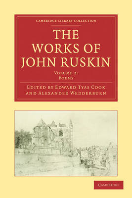 The Works of John Ruskin - Cambridge Library Collection - Works of John Ruskin (Paperback)