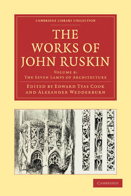 The Works of John Ruskin - Cambridge Library Collection - Works of John Ruskin (Paperback)