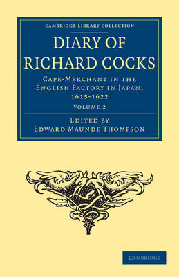 Diary of Richard Cocks, Cape-Merchant in the English Factory in Japan, 1615-1622: With Correspondence - Diary of Richard Cocks, Cape-Merchant in the English Factory in Japan, 1615-1622 2 Volume Paperback Set (Paperback)