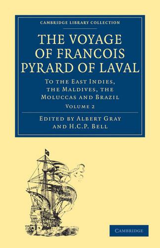 The Voyage of Francois Pyrard of Laval to the East Indies, the Maldives, the Moluccas and Brazil - Cambridge Library Collection - Hakluyt First Series (Paperback)