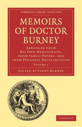 Memoirs of Doctor Burney: Arranged from His Own Manuscripts, from Family Papers, and from Personal Recollections - Memoirs of Doctor Burney 3 Volume Paperback Set (Paperback)