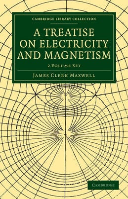 A Treatise on Electricity and Magnetism 2 Volume Paperback Set - Cambridge Library Collection - Physical Sciences