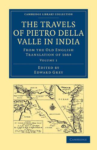 Travels of Pietro della Valle in India: From the Old English Translation of 1664 - Cambridge Library Collection - Hakluyt First Series (Paperback)