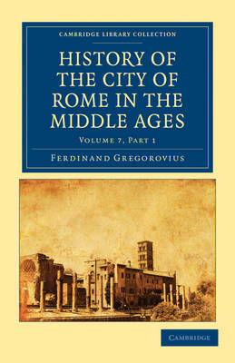 History of the City of Rome in the Middle Ages - History of the City of Rome in the Middle Ages 8 Volume Set in 13 Paperback Pieces (Paperback)