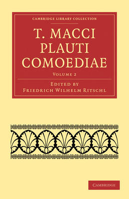 T. Macci Plauti Comoediae - Cambridge Library Collection - Classics (Paperback)