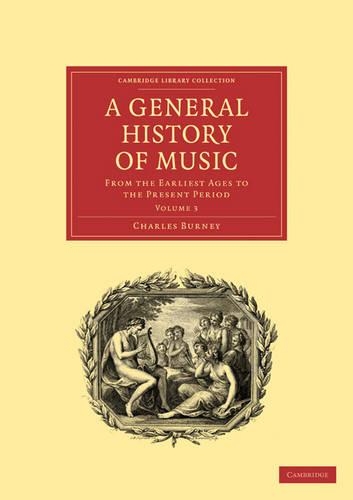 A General History of Music: From the Earliest Ages to the Present Period - Cambridge Library Collection - Music Volume 2 (Paperback)