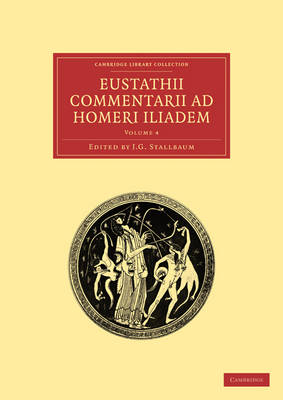 Eustathii Commentarii ad Homeri Iliadem - Cambridge Library Collection - Classics (Paperback)
