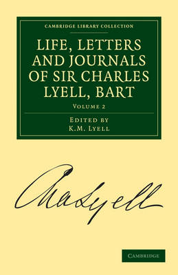 Life, Letters and Journals of Sir Charles Lyell, Bart - Life, Letters and Journals of Sir Charles Lyell, Bart 2 Volume Set (Paperback)