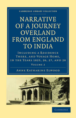Narrative of a Journey Overland from England, by the Continent of Europe, Egypt, and the Red Sea, to India 2 Volume Set Narrative of a Journey Overland from England, by the Continent of Europe, Egypt, and the Red Sea, to India: Volume 1 - Cambridge Library Collection - Travel and Exploration in Asia (Paperback)