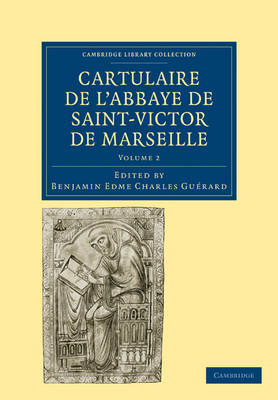 Cartulaire de l'Abbaye de Saint-Victor de Marseille: Volume 2 - Cambridge Library Collection - Medieval History (Paperback)