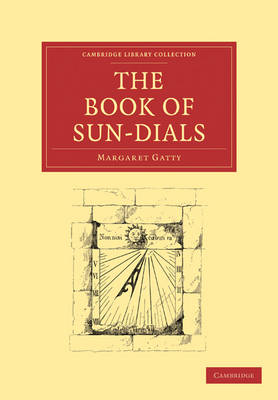 The Book of Sun-Dials - Cambridge Library Collection - Technology (Paperback)