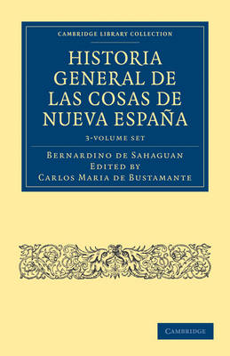 Historia General de las Cosas de Nueva Espana 3 Volume Paperback Set - Cambridge Library Collection - Latin American Studies