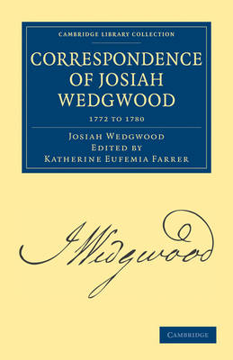 Correspondence of Josiah Wedgwood - Correspondence of Josiah Wedgwood 3 Volume Set (Paperback)