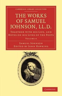 The Works of Samuel Johnson, LL.D.: Together with his Life, and Notes on his Lives of the Poets - Cambridge Library Collection - Literary Studies (Paperback)