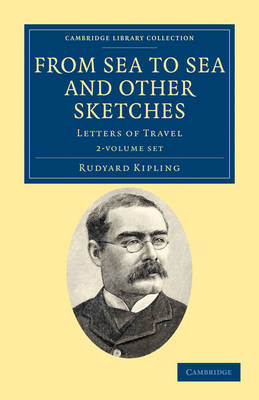 From Sea to Sea and Other Sketches 2 Volume Paperback Set: Letters of Travel - Cambridge Library Collection - Literary Studies
