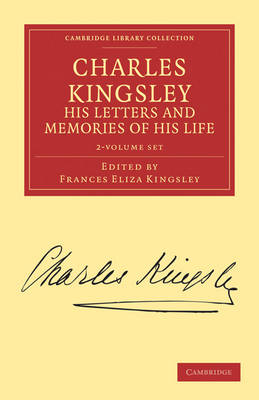 Charles Kingsley, his Letters and Memories of his Life 2 Volume Set - Cambridge Library Collection - Literary Studies