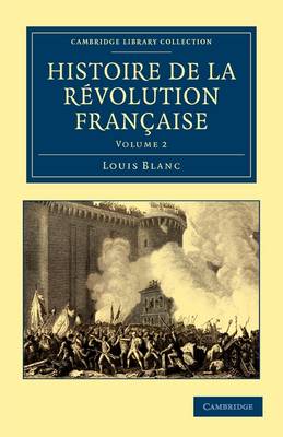 Histoire de la Revolution Francaise - Cambridge Library Collection - European History (Paperback)