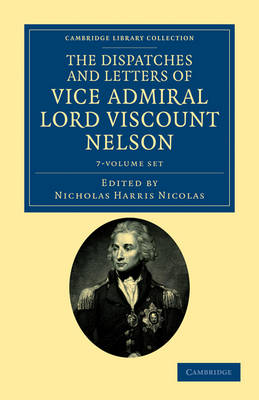 The Dispatches and Letters of Vice Admiral Lord Viscount Nelson - Cambridge Library Collection - Naval and Military History