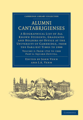 Alumni Cantabrigienses: A Biographical List of All Known Students, Graduates and Holders of Office at the University of Cambridge, from the Earliest Times to 1900 - Cambridge Library Collection - Cambridge Volume 2 (Paperback)