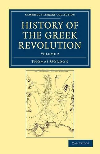 History of the Greek Revolution - Cambridge Library Collection - European History (Paperback)