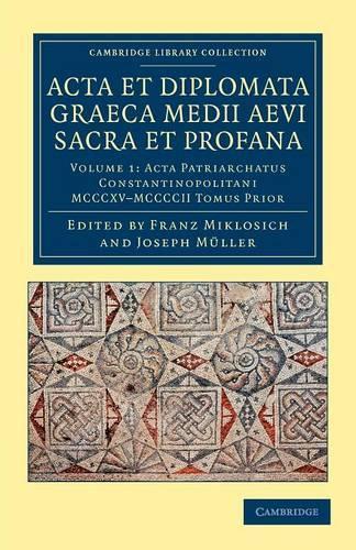 Acta et Diplomata Graeca Medii Aevi Sacra et Profana - Cambridge Library Collection - Medieval History (Paperback)
