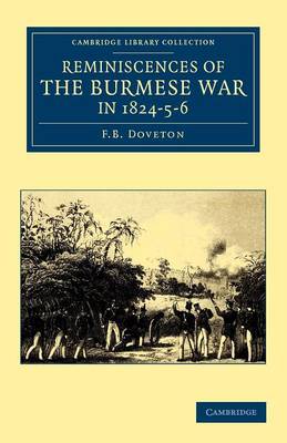 Cambridge Library Collection - Naval and Military History: Reminiscences of the Burmese War in 1824-5-6 (Paperback)