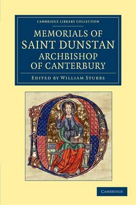 Memorials of Saint Dunstan, Archbishop of Canterbury - Cambridge Library Collection - Rolls (Paperback)