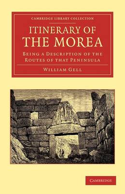Itinerary of the Morea: Being a Description of the Routes of that Peninsula - Cambridge Library Collection - Classics (Paperback)
